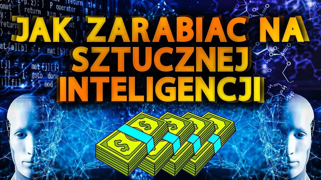 Jak zarabiać na sztucznej inteligencji: praktyczne metody i strategie bez ryzyka